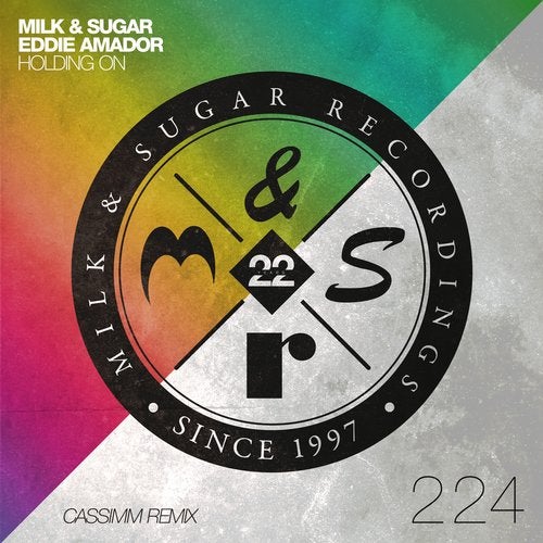 Eddie Amador, Milk & Sugar – Holding On (Cassimm Remix) [MSR224R]
